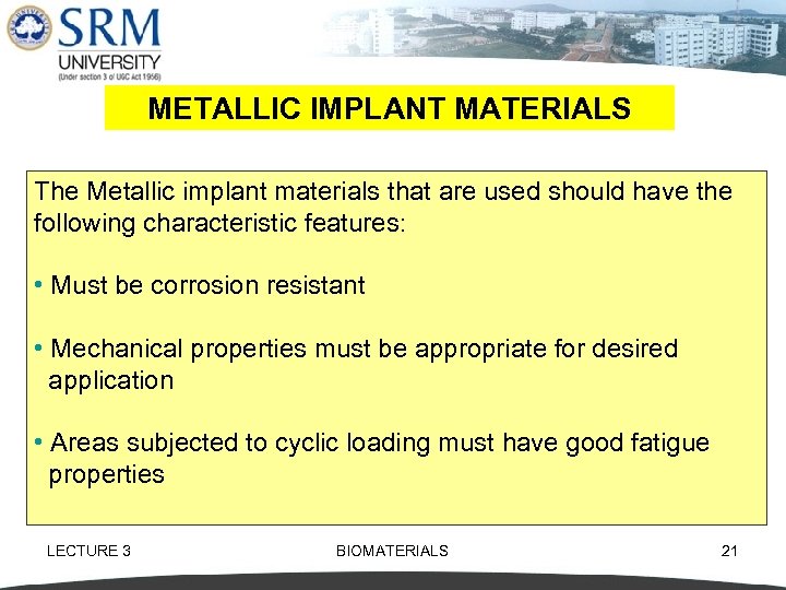 METALLIC IMPLANT MATERIALS The Metallic implant materials that are used should have the following