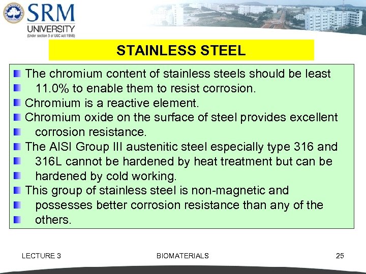 STAINLESS STEEL The chromium content of stainless steels should be least 11. 0% to