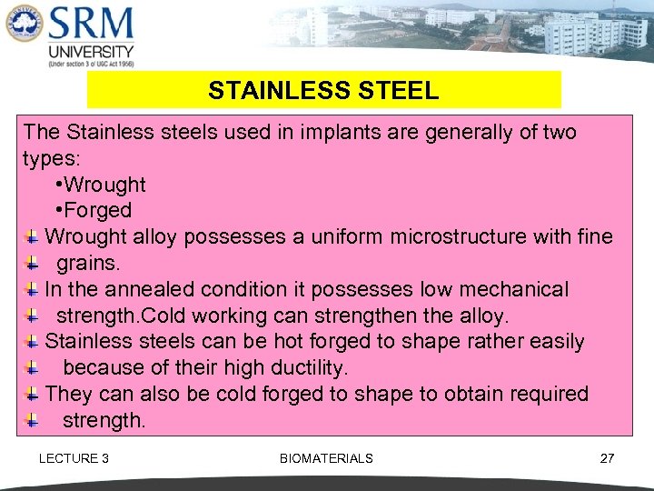 STAINLESS STEEL The Stainless steels used in implants are generally of two types: •