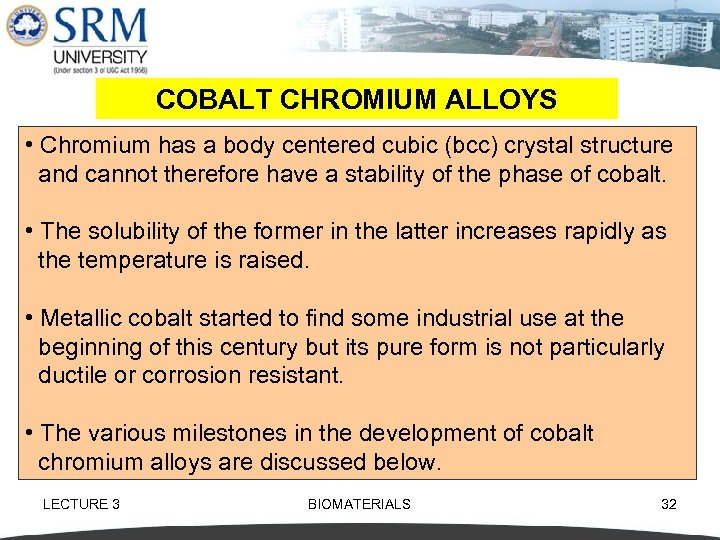 COBALT CHROMIUM ALLOYS • Chromium has a body centered cubic (bcc) crystal structure and