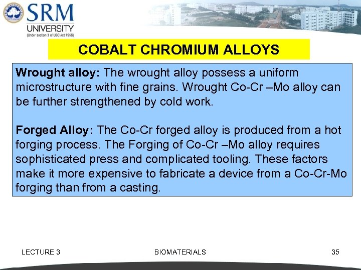 COBALT CHROMIUM ALLOYS Wrought alloy: The wrought alloy possess a uniform microstructure with fine