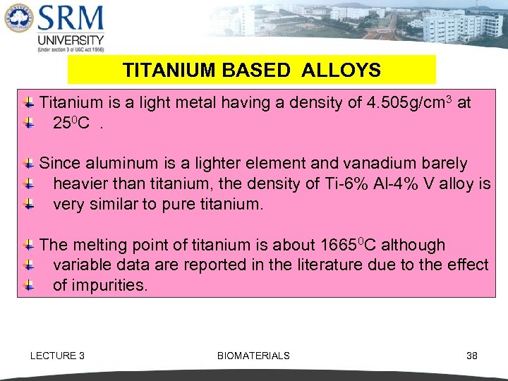 TITANIUM BASED ALLOYS Titanium is a light metal having a density of 4. 505