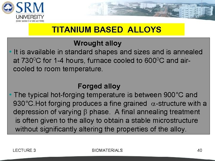 TITANIUM BASED ALLOYS Wrought alloy • It is available in standard shapes and sizes