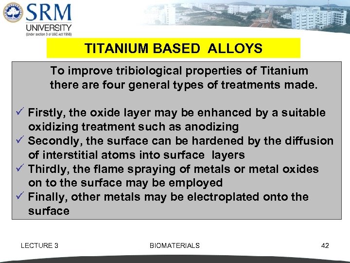 TITANIUM BASED ALLOYS To improve tribiological properties of Titanium there are four general types