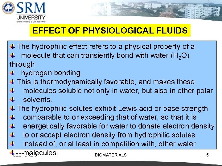 EFFECT OF PHYSIOLOGICAL FLUIDS The hydrophilic effect refers to a physical property of a