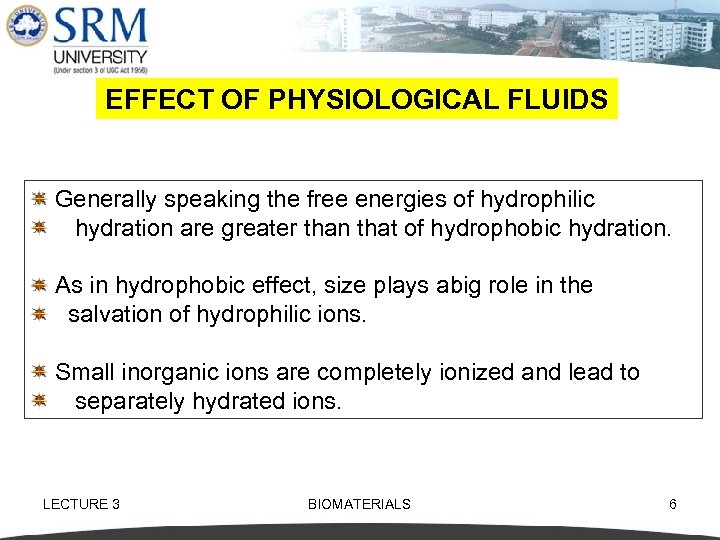 EFFECT OF PHYSIOLOGICAL FLUIDS Generally speaking the free energies of hydrophilic hydration are greater