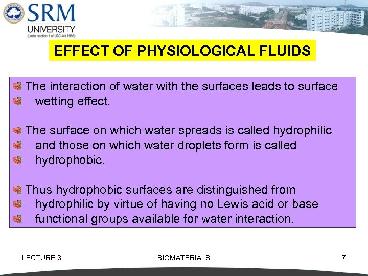 EFFECT OF PHYSIOLOGICAL FLUIDS The interaction of water with the surfaces leads to surface
