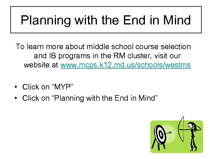 Planning with the End in Mind To learn more about middle school course selection