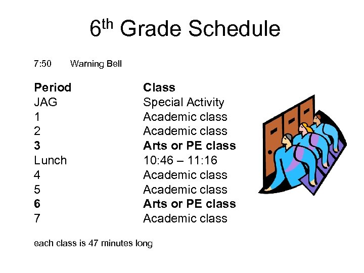 6 th Grade Schedule 7: 50 Warning Bell Period JAG 1 2 3 Lunch