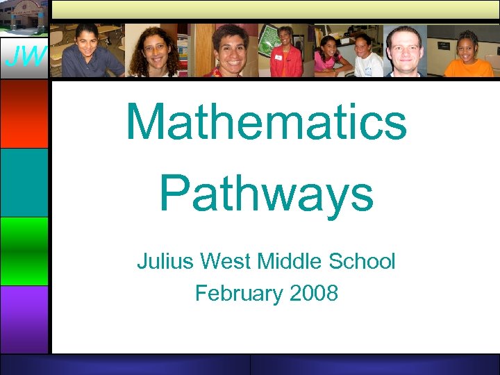 JW Mathematics Pathways Julius West Middle School February 2008 