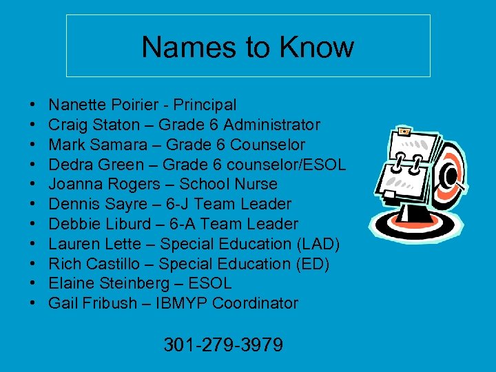 Names to Know • • • Nanette Poirier - Principal Craig Staton – Grade