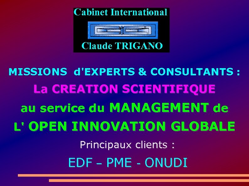 Cabinet International Claude TRIGANO MISSIONS d'EXPERTS & CONSULTANTS : La CREATION SCIENTIFIQUE au service