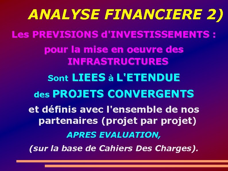 ANALYSE FINANCIERE 2) Les PREVISIONS d'INVESTISSEMENTS : pour la mise en oeuvre des INFRASTRUCTURES