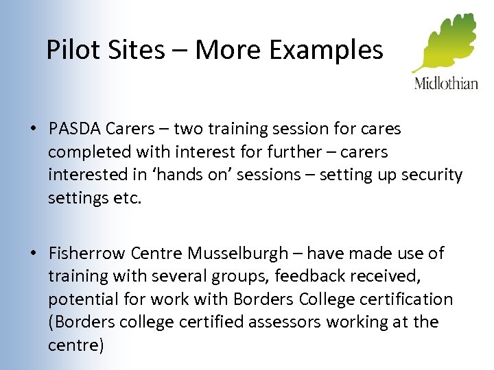 Pilot Sites – More Examples • PASDA Carers – two training session for cares