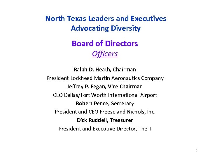 North Texas Leaders and Executives Advocating Diversity Board of Directors Officers Ralph D. Heath,