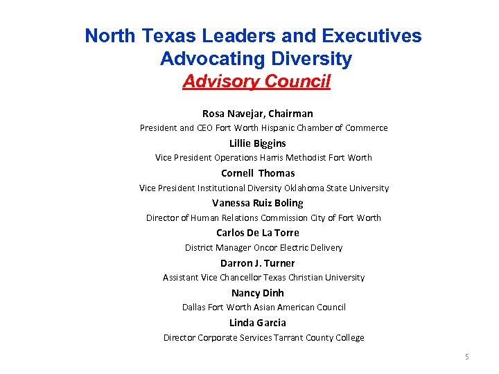 North Texas Leaders and Executives Advocating Diversity Advisory Council Rosa Navejar, Chairman President and