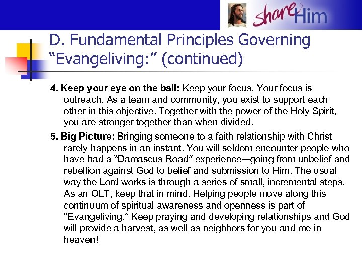 D. Fundamental Principles Governing “Evangeliving: ” (continued) 4. Keep your eye on the ball: