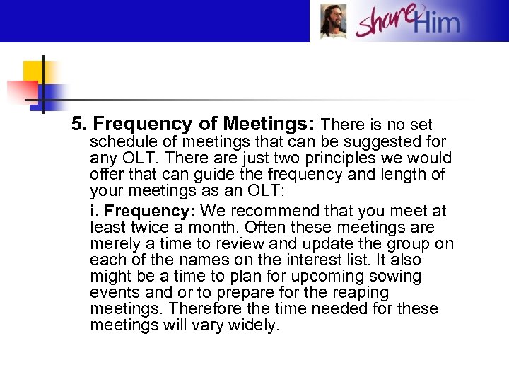 5. Frequency of Meetings: There is no set schedule of meetings that can be
