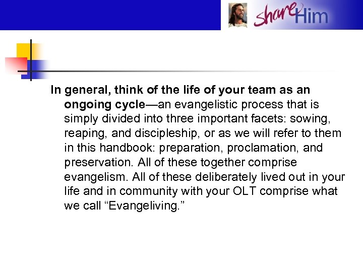 In general, think of the life of your team as an ongoing cycle—an evangelistic