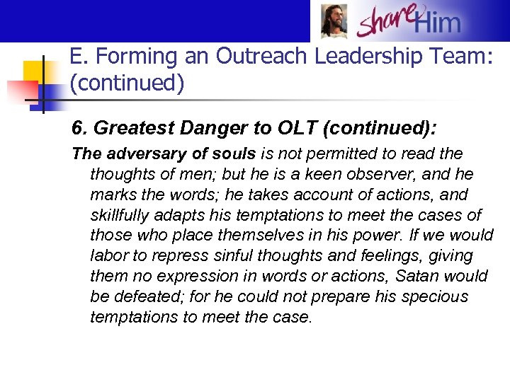 E. Forming an Outreach Leadership Team: (continued) 6. Greatest Danger to OLT (continued): The