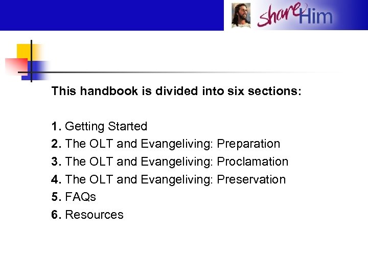 This handbook is divided into six sections: 1. Getting Started 2. The OLT and
