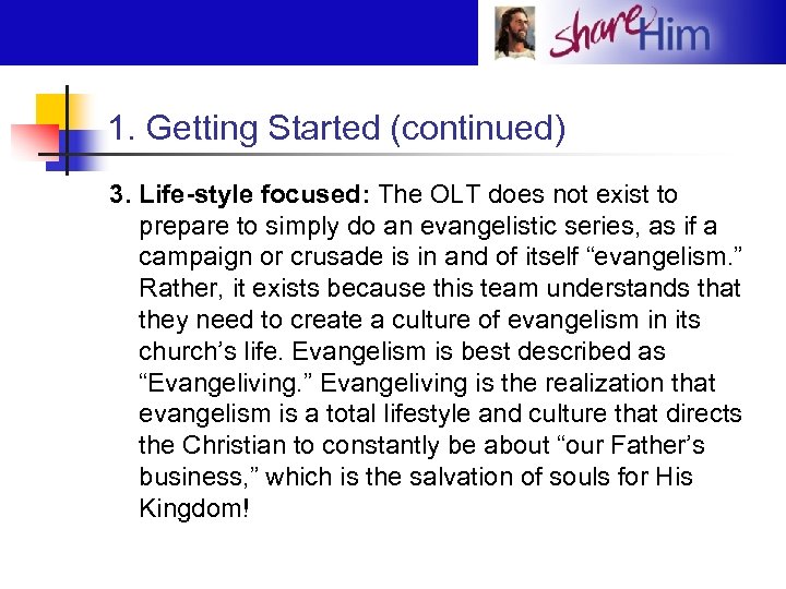 1. Getting Started (continued) 3. Life-style focused: The OLT does not exist to prepare