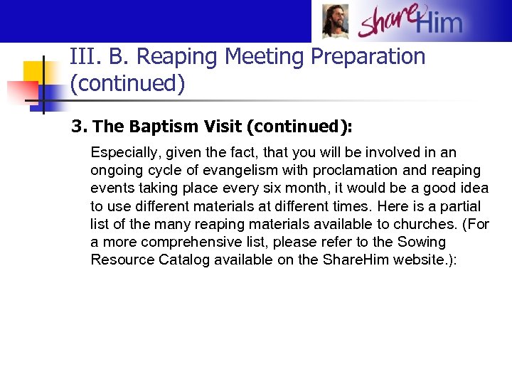 III. B. Reaping Meeting Preparation (continued) 3. The Baptism Visit (continued): Especially, given the