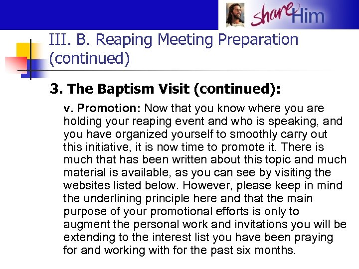III. B. Reaping Meeting Preparation (continued) 3. The Baptism Visit (continued): v. Promotion: Now