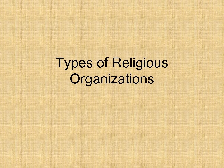 Types of Religious Organizations 