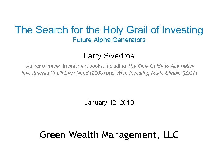 The Search for the Holy Grail of Investing Future Alpha Generators Larry Swedroe Author