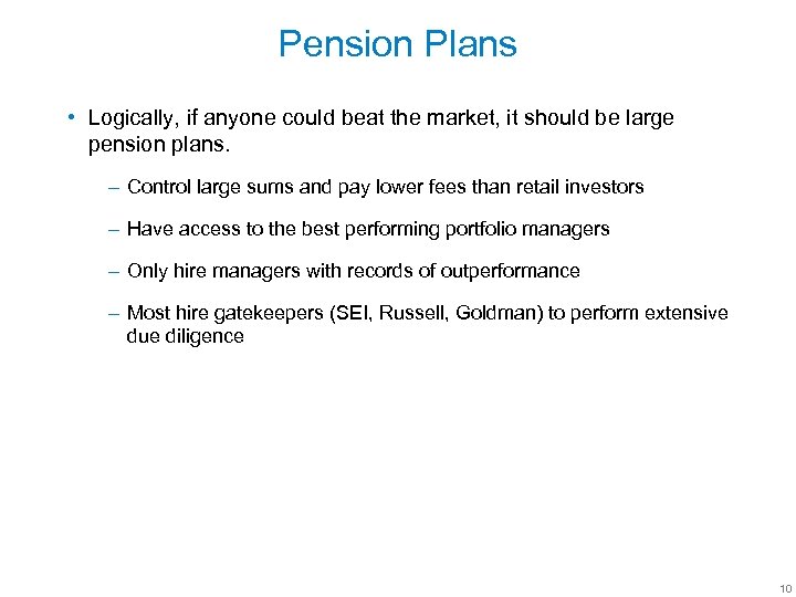 Pension Plans • Logically, if anyone could beat the market, it should be large