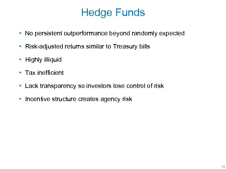 Hedge Funds • No persistent outperformance beyond randomly expected • Risk-adjusted returns similar to