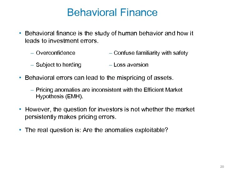 Behavioral Finance • Behavioral finance is the study of human behavior and how it