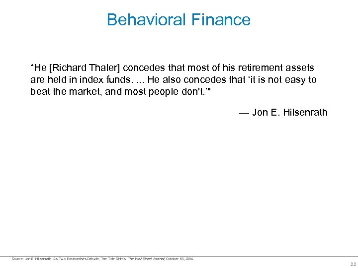 Behavioral Finance “He [Richard Thaler] concedes that most of his retirement assets are held