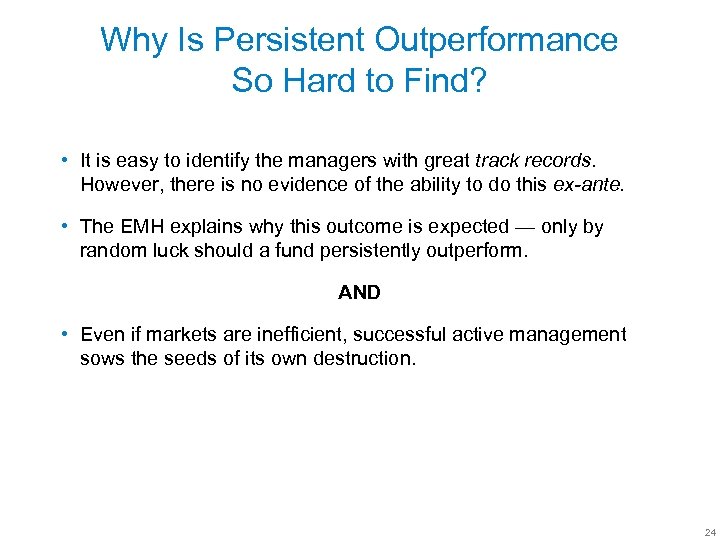 Why Is Persistent Outperformance So Hard to Find? • It is easy to identify