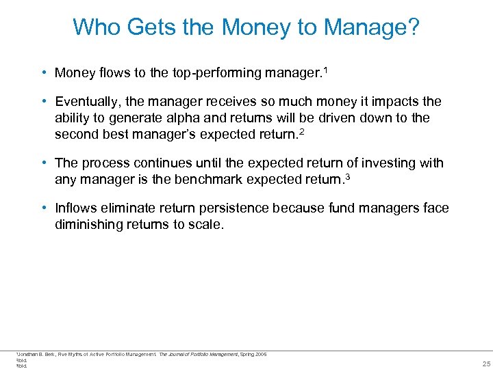 Who Gets the Money to Manage? • Money flows to the top-performing manager. 1