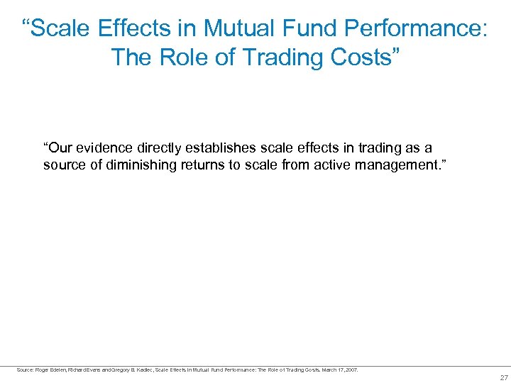 “Scale Effects in Mutual Fund Performance: The Role of Trading Costs” “Our evidence directly