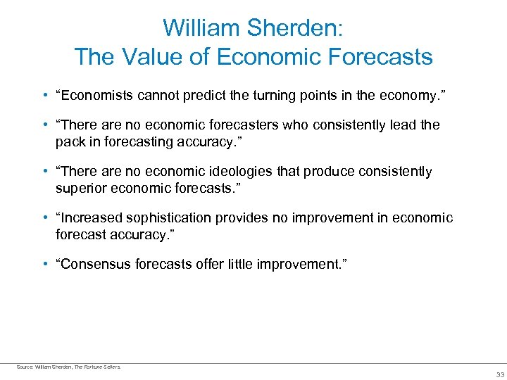 William Sherden: The Value of Economic Forecasts • “Economists cannot predict the turning points