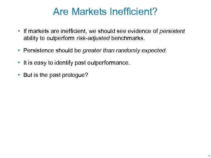 Are Markets Inefficient? • If markets are inefficient, we should see evidence of persistent
