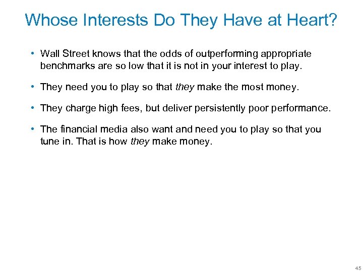 Whose Interests Do They Have at Heart? • Wall Street knows that the odds