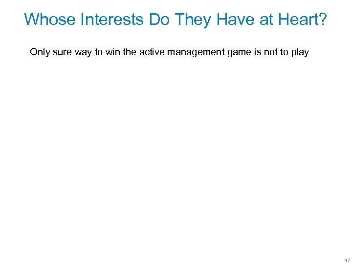 Whose Interests Do They Have at Heart? Only sure way to win the active