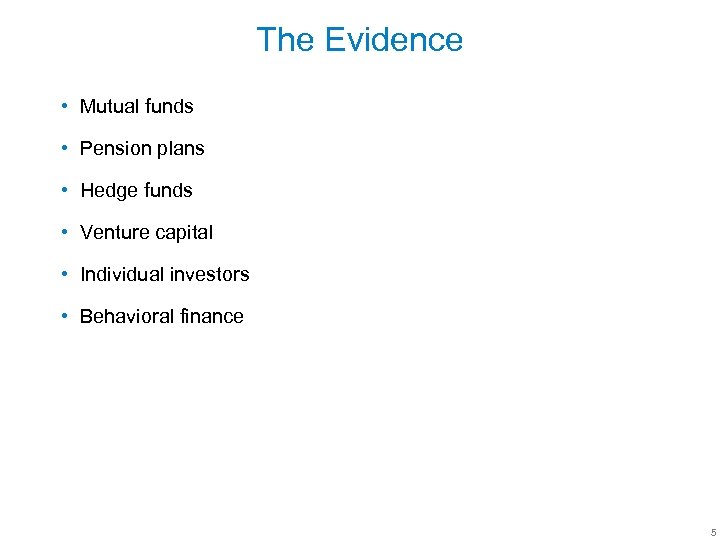 The Evidence • Mutual funds • Pension plans • Hedge funds • Venture capital