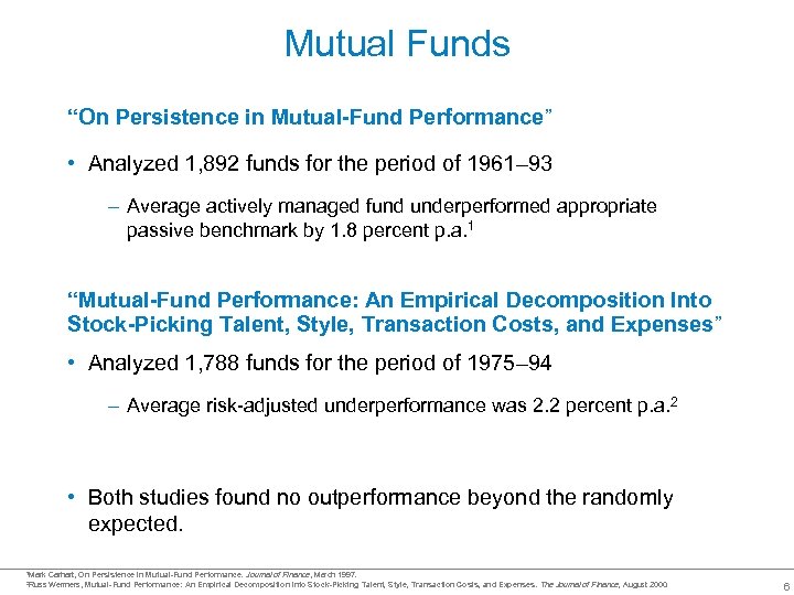 Mutual Funds “On Persistence in Mutual-Fund Performance” • Analyzed 1, 892 funds for the