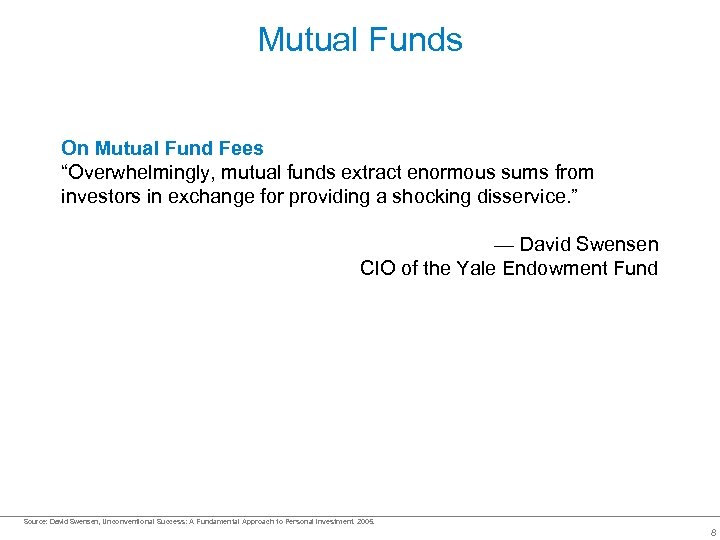 Mutual Funds On Mutual Fund Fees “Overwhelmingly, mutual funds extract enormous sums from investors