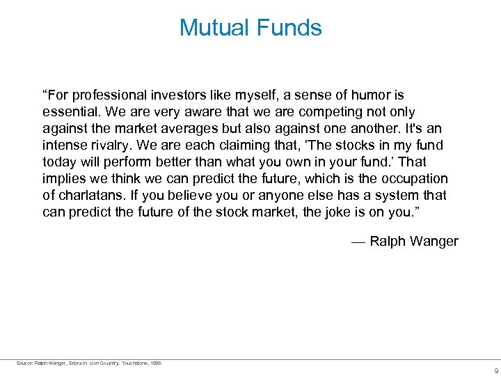 Mutual Funds “For professional investors like myself, a sense of humor is essential. We