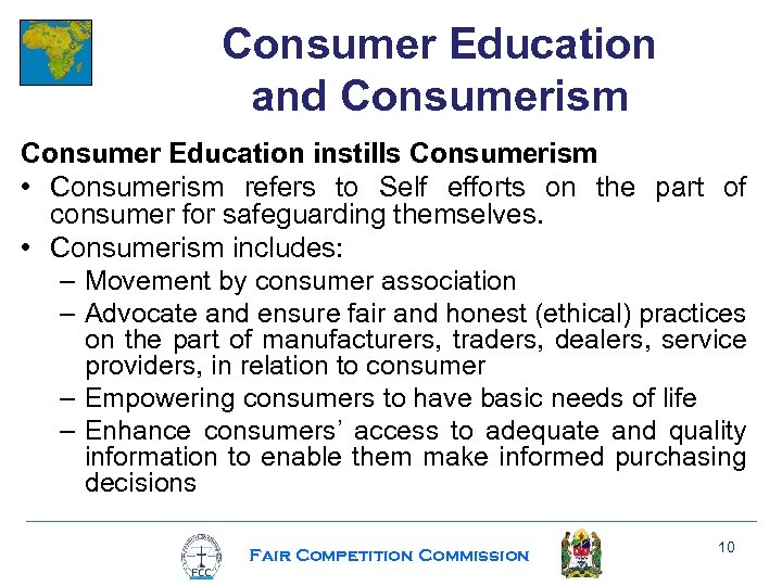 Consumer Education and Consumerism Consumer Education instills Consumerism • Consumerism refers to Self efforts