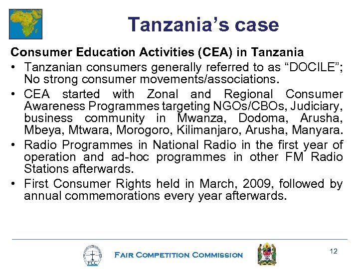 Tanzania’s case Consumer Education Activities (CEA) in Tanzania • Tanzanian consumers generally referred to