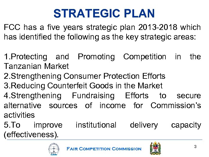 STRATEGIC PLAN FCC has a five years strategic plan 2013 -2018 which has identified