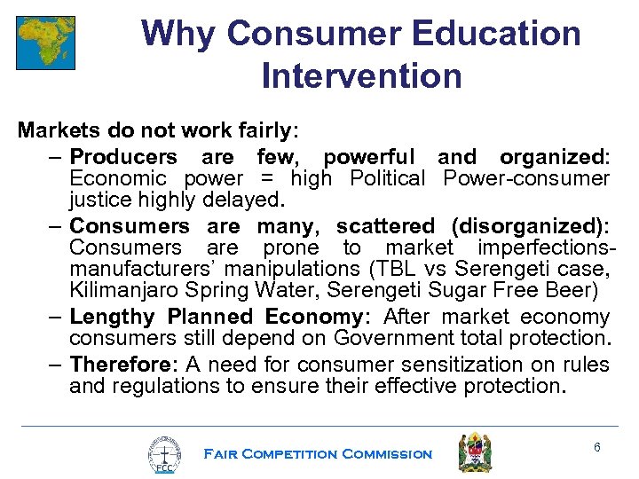 Why Consumer Education Intervention Markets do not work fairly: – Producers are few, powerful