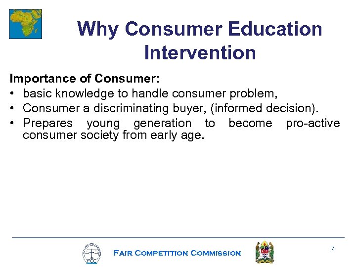 Why Consumer Education Intervention Importance of Consumer: • basic knowledge to handle consumer problem,